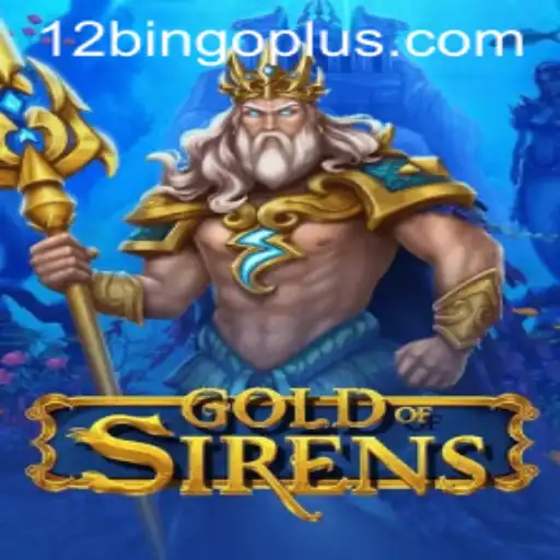 GoldofSirens: A Captivating Adventure in the World of 12bingo