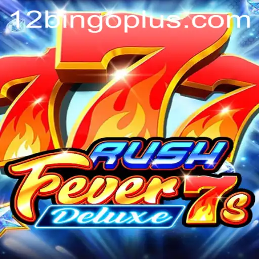 RushFever7sDeluxe: A Comprehensive Guide with 12bingo Boost