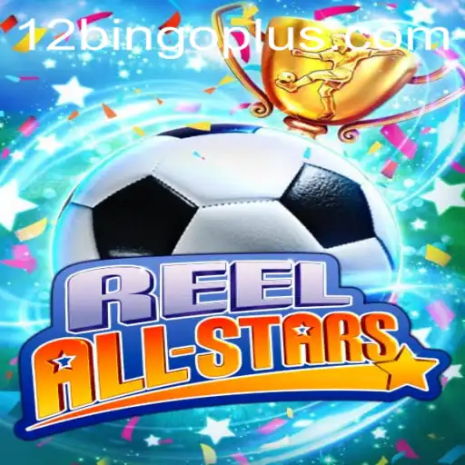ReelAllStars: The Ultimate Gaming Experience with 12bingo